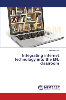 Paperback Integrating internet technology into the EFL classroom Book