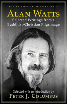 Paperback Alan W. Watts: Selected Writings from a Buddhist-Christian Pilgrimage Book