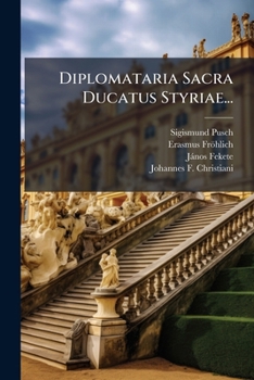 Paperback Diplomataria Sacra Ducatus Styriae... [Latin] Book