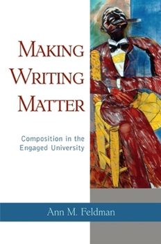 Paperback Making Writing Matter: Composition in the Engaged University Book