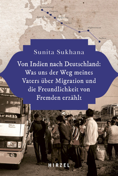 Von Indien Nach Deutschland: Was Uns Der Weg Meines Vaters Uber Migration Und Die Freundlichkeit Von Fremden Erzahlt
