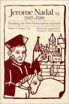 Paperback Jerome Nadal, S.J., 1507-1580: Tracking the First Generation of Jesuits Book