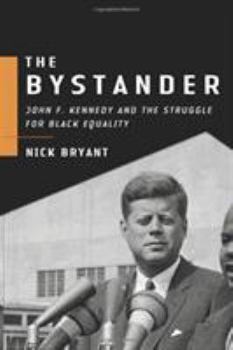 Hardcover The Bystander: John F. Kennedy and the Struggle for Black Equality Book