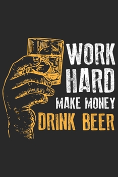 Paperback Work hard make money drink beer: A Beer Tasting Journal, Logbook & Festival Diary and Notebook for Beer Lovers Book