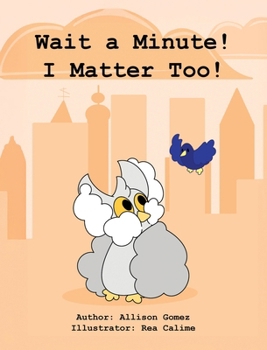 Hardcover Wait a Minute! I Matter Too! Book