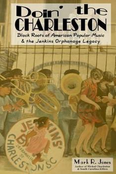 Doin' the Charleston: Black Roots of American Popular Music & the Jenkins Orphanage Legacy - Book  of the True Crime