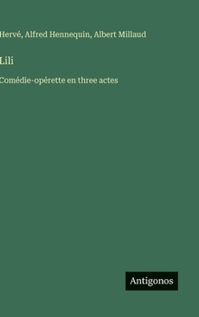 Hardcover Lili: Comédie-opérette en three actes [French] Book