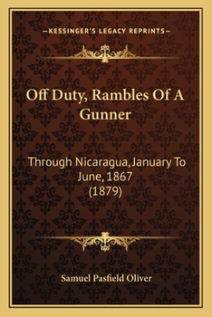 Paperback Off Duty, Rambles Of A Gunner: Through Nicaragua, January To June, 1867 (1879) Book