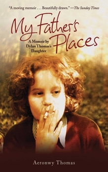 Hardcover My Father's Places: A Memoir by Dylan Thomas's Daughter Book