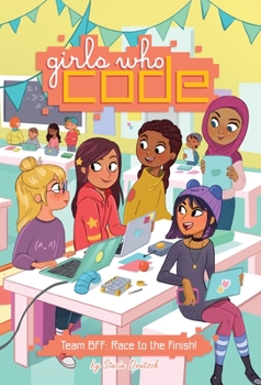 Team BFF: Race to the Finish! - Book #2 of the Girls Who Code