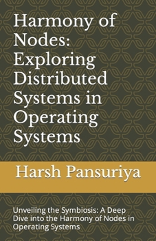 Paperback Harmony of Nodes: Exploring Distributed Systems in Operating Systems: Unveiling the Symbiosis: A Deep Dive into the Harmony of Nodes in Book