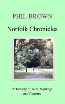 Paperback Norfolk Chronicles: A Treasury of Tales, Sightings and Vignettes Book