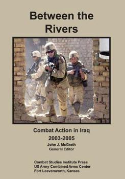 Paperback Between the Rivers: Combat Action in Iraq, 2003-2005 Book