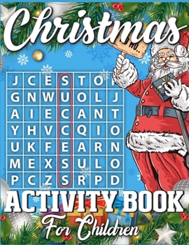 Christmas Activity Book For Children: A Super Cool Christmas Activity Book Full of Coloring, Matching, Mazes, Drawing, Crosswords, Word Searches, ... Scrambles & More! (Activity Book for Kids)