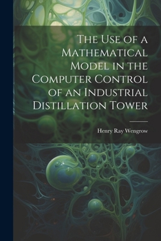 Paperback The use of a Mathematical Model in the Computer Control of an Industrial Distillation Tower Book