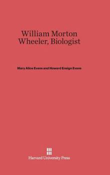 Hardcover William Morton Wheeler, Biologist Book