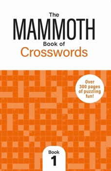 Michael OMara Books The Mammoth Book of Crosswords 1 Over 300 Pages of Puzzling Fun.