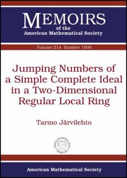 Paperback Jumping Numbers of a Simple Complete Ideal in a Two-Dimensional Regular Local Ring (Memoirs of the American Mathematical Society, 214) Book