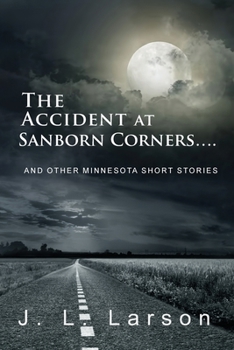 Paperback The Accident at Sanborn Corners....: And Other Minnesota Short Stories Book