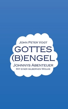 Gottes (B)Engel: Johnnys Abenteuer mit einer silbernen Wolke
