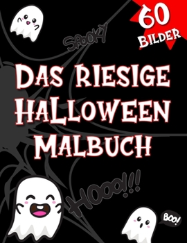 Paperback Das riesige Halloween Malbuch: 60 coole und gruselige Ausmalbilder für Kinder und Erwachsene- Ein absolut gelungenes Geschenk für jede Halloween-Part [German] Book