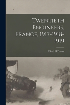 Paperback Twentieth Engineers, France, 1917-1918-1919 Book