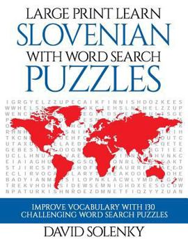 Paperback Large Print Learn Slovenian with Word Search Puzzles: Learn Slovenian Language Vocabulary with Challenging Easy to Read Word Find Puzzles [Large Print] Book
