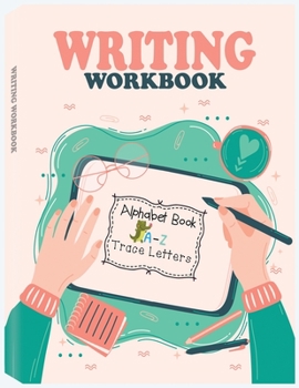 Paperback Writing Workbook Alphabet Book Trace Letters: Kindergarten Writing Workbook, Pre K, Preschool Practice Handwriting Workbook for Kids Ages 3-5 Book