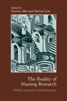 Hardcover The Reality of Nursing Research: Politics, Practices and Processes Book
