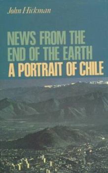 Hardcover News from the End of the Earth: A Portrait of Chile Book