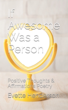 Paperback If Awesome Was a Person: Positive Thoughts & Affirmations Poetry Book