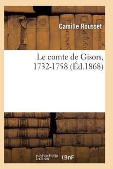 Paperback Le Comte de Gisors, 1732-1758: Étude Historique 2e Éd [French] Book