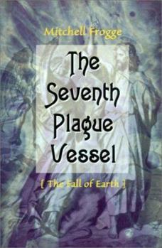 Paperback The Seventh Plague Vessel: The Fall of Earth Book
