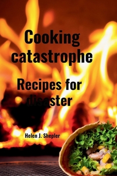 Paperback Cooking catastrophe: Recipes for disaster Book