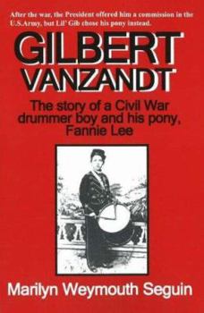 Paperback Gilbewrt Vanzandt: The Story of a Civil War Drummer Boy and His Pony, Fannie Lee Book
