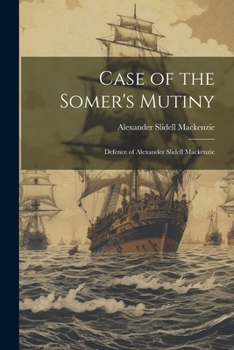 Paperback Case of the Somer's Mutiny: Defence of Alexander Slidell Mackenzie Book