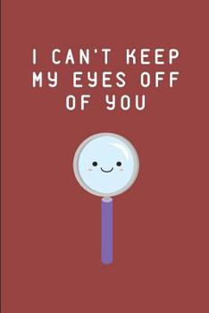 I Can't Keep My Eyes off of You : Kawaii Stationary Notebook