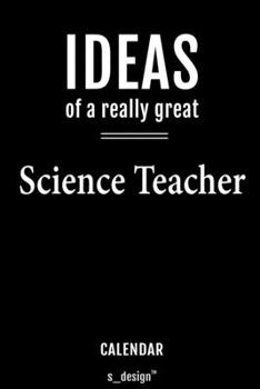Calendar for Science Teachers / Science Teacher: Everlasting Calendar / Diary / Journal (365 Days / 3 Days per Page) for notes, journal writing, event planner, quotes & personal memories