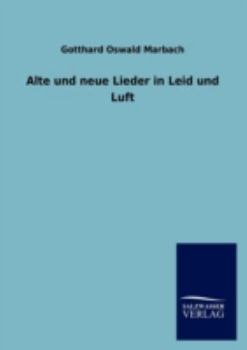 Alte Und Neue Lieder in Leid Und Luft