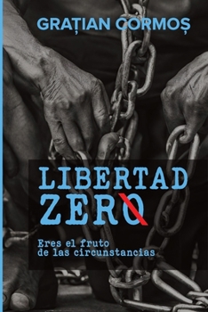 Paperback Libertad zerØ: Eres el fruto de las circunstancias [Spanish] Book