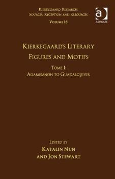 Hardcover Volume 16, Tome I: Kierkegaard's Literary Figures and Motifs: Agamemnon to Guadalquivir Book