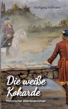 Paperback Die weiße Kokarde: Historischer Abenteuerroman [German] Book
