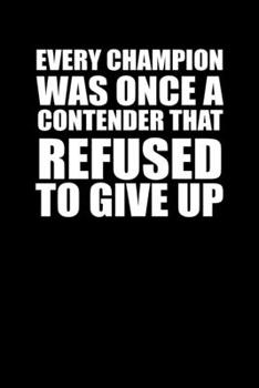 Every champion was once a contender that refused to give up: 110 Game Sheets - 660 Tic-Tac-Toe Blank Games | Soft Cover Book for Kids for Traveling & ... | 6 x 9 in | 15.24 x 22.86 cm | Single Playe