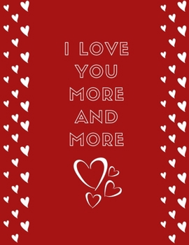 Paperback I love you more and more *clean lined notebook*: , (8.5 x 11 ),110 pages Book