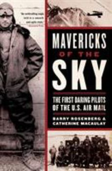 Paperback Mavericks of the Sky: The First Daring Pilots of the U.S. Air Mail Book