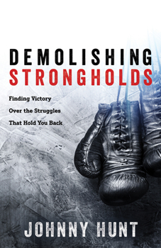 Paperback Demolishing Strongholds: Finding Victory Over the Struggles That Hold You Back Book