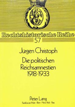 Paperback Die Politischen Reichsamnestien 1918-1933 [German] Book
