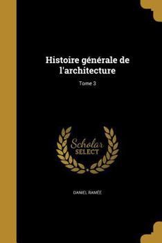 Paperback Histoire générale de l'architecture; Tome 3 [French] Book