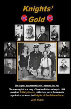 Paperback Knights' Gold: The amazing but true story of how two Baltimore boys in 1934 unearthed 5,000 gold coins hidden by a secret Confederate Book