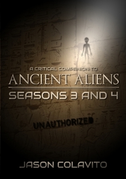 Paperback A Critical Companion to Ancient Aliens Seasons 3 and 4: Unauthorized Book
